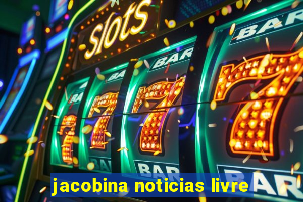 jacobina noticias livre